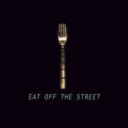 EAT OFF THE STREET