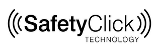 SAFETYCLICK TECHNOLOGY