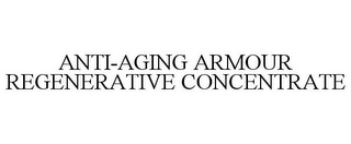 ANTI-AGING ARMOUR REGENERATIVE CONCENTRATE