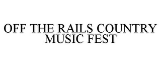 OFF THE RAILS COUNTRY MUSIC FEST