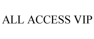 ALL ACCESS VIP