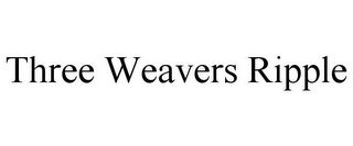 THREE WEAVERS RIPPLE