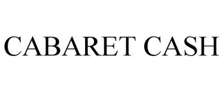 CABARET CASH