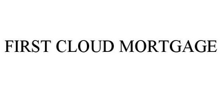 FIRST CLOUD MORTGAGE