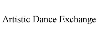 ARTISTIC DANCE EXCHANGE