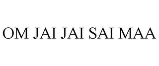 OM JAI JAI SAI MAA