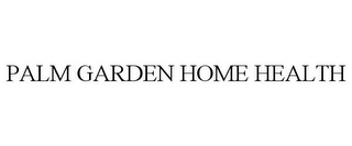 PALM GARDEN HOME HEALTH