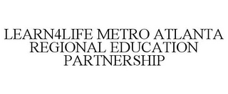 LEARN4LIFE METRO ATLANTA REGIONAL EDUCATION PARTNERSHIP