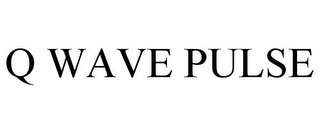 Q WAVE PULSE
