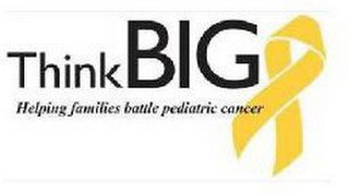 THINK BIG HELPING FAMILIES BATTLE PEDIATRIC CANCER