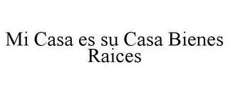 MI CASA ES SU CASA BIENES RAICES