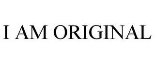 I AM ORIGINAL