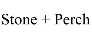 STONE + PERCH