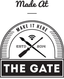 MADE AT MAKE IT HERE ESTD 2014 THE GATE