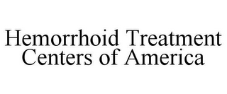 HEMORRHOID TREATMENT CENTERS OF AMERICA