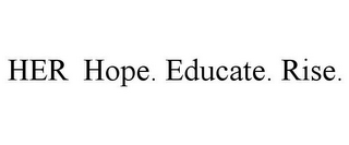 HER HOPE. EDUCATE. RISE.