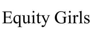 EQUITY GIRLS