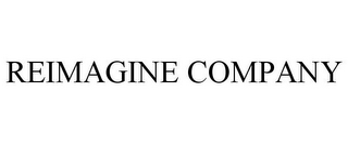 REIMAGINE COMPANY