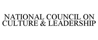 NATIONAL COUNCIL ON CULTURE & LEADERSHIP