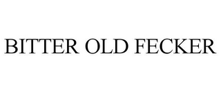 BITTER OLD FECKER