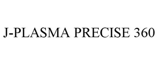 J-PLASMA PRECISE 360