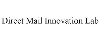 DIRECT MAIL INNOVATION LAB
