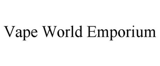 VAPE WORLD EMPORIUM