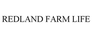 REDLAND FARM LIFE