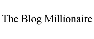 THE BLOG MILLIONAIRE