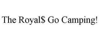 THE ROYAL$ GO CAMPING!