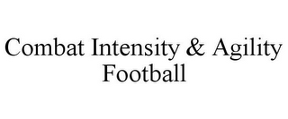 COMBAT INTENSITY & AGILITY FOOTBALL