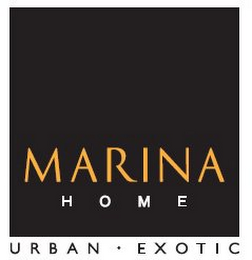 MARINA HOME URBAN · EXOTIC