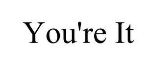 YOU'RE IT