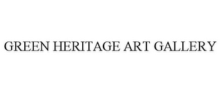 GREEN HERITAGE ART GALLERY