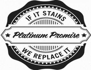 PLATINUM PROMISE IF IT STAINS WE REPLACE IT