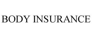 BODY INSURANCE