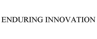 ENDURING INNOVATION