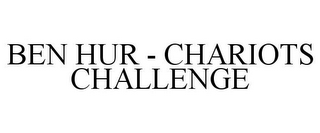 BEN HUR - CHARIOTS CHALLENGE