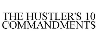 THE HUSTLER'S 10 COMMANDMENTS