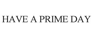 HAVE A PRIME DAY