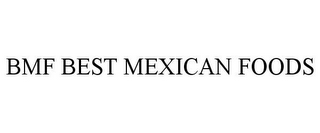 BMF BEST MEXICAN FOODS