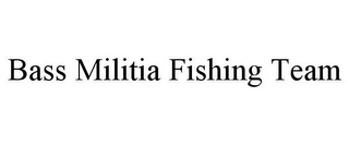 BASS MILITIA FISHING TEAM