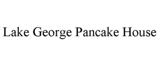 LAKE GEORGE PANCAKE HOUSE