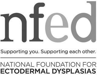 NFED SUPPORTING YOU. SUPPORTING EACH OTHER. NATIONAL FOUNDATION FOR ECTODERMAL DYSPLASIAS