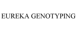 EUREKA GENOTYPING