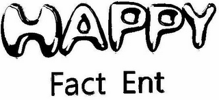 HAPPY FACT ENT