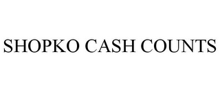 SHOPKO CASH COUNTS