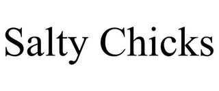 SALTY CHICKS