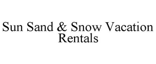 SUN SAND & SNOW VACATION RENTALS