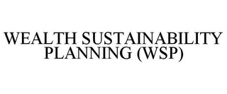 WEALTH SUSTAINABILITY PLANNING (WSP)